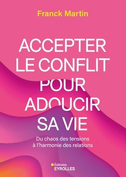 Télécharger le livre :  Accepter le conflit pour adoucir sa vie