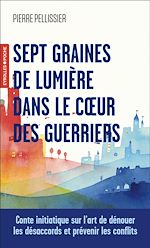 Télécharger le livre :  Sept graines de lumière dans le coeur des guerriers