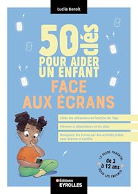 Téléchargez le livre :  50 clés pour aider un enfant face aux écrans
