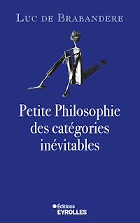 Téléchargez le livre :  Petite philosophie des catégories inévitables