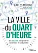 Télécharger le livre :  La ville du quart d'heure