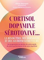 Télécharger le livre :  Cortisol, dopamine, sérotonine... la révolution des hormones et des neurotransmetteurs