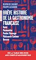 Télécharger le livre :  Brève histoire de la gastronomie française