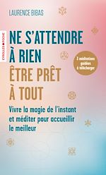 Télécharger le livre :  Ne s'attendre à rien, être prêt à tout