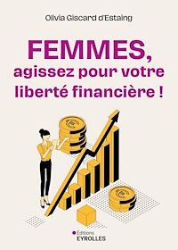 Téléchargez le livre :  Femmes, agissez pour votre liberté financière !
