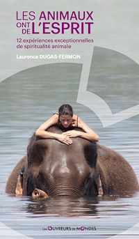 Téléchargez le livre :  Les animaux ont de l'esprit - 12 expériences exceptionnelles de spiritualité animale