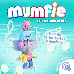 Téléchargez le livre :  Mumfie et les boîtes à musique