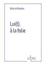Télécharger le livre :  Lui(t), à la folie