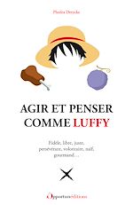 Télécharger le livre :  Agir et penser comme Luffy