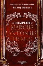 Télécharger le livre :  Le Complot de Marcus Antonius Primus
