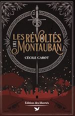 Télécharger le livre :  Les Révoltés de Montauban