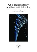 Télécharger le livre :  On occult masonry and hermetic initiation