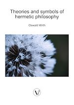 Télécharger le livre :  Theories and symbols of hermetic philosophy