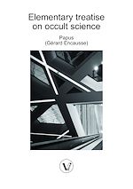 Télécharger le livre :  Elementary treatise on occult science: Understanding the Theories and Symbols Used by the Ancients, the Alchemists, the Astrologers, the Freemasons & the Kabbalists
