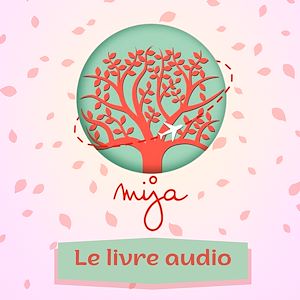 Téléchargez le livre :  Mija Podcast : le livre audio