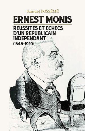 Téléchargez le livre :  Ernest Monis : Réussites et échecs d'un républicain indépendant (1846-1929)