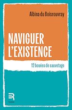 Télécharger le livre :  Naviguer l'existence