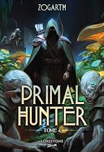Télécharger le livre :  Primal Hunter - Tome 4 : une aventure de LitRPG. Saga de science-fiction et fantasy aux deux millions de lecteurs, Livre nouveauté 2026 (version française)