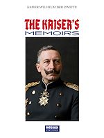 Download this eBook The Kaiser's Memoirs
