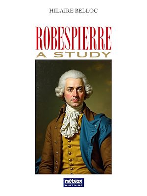 Téléchargez le livre :  Robespierre, a Study