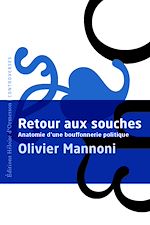 Télécharger le livre :  Retour aux souches - Anatomie d'une bouffonnerie politique