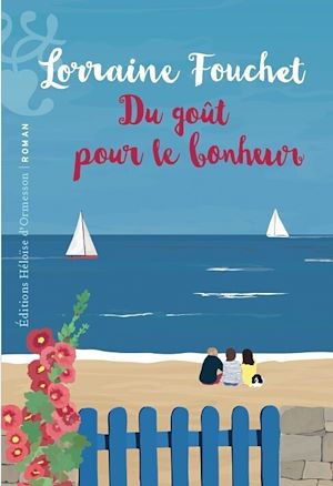 Téléchargez le livre :  Du goût pour le bonheur : prenez la vie du bon côté avec le nouveau roman de Lorraine Fouchet. La nouveauté feel good de 2026.