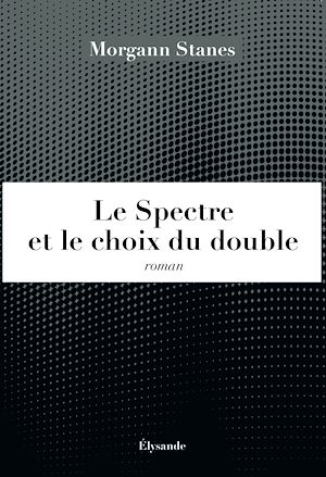 Téléchargez le livre :  Le Spectre et le choix du double