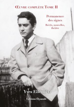 Téléchargez le livre :  Œuvre complète - Tome II : Permanence des signes - Récits, nouvelles, théâtre
