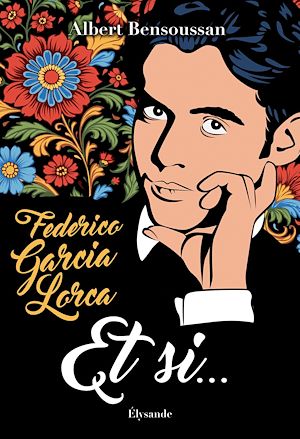 Téléchargez le livre :  Federico Garcia Lorca : Et si…