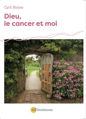 Téléchargez le livre :  Dieu, le cancer et moi