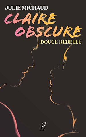 Téléchargez le livre :  Claire obscure - Tome 1 Douce rebelle