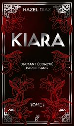 Télécharger le livre :  Kiara, diamant écorché par le sang - Tome 1 - édition Collector