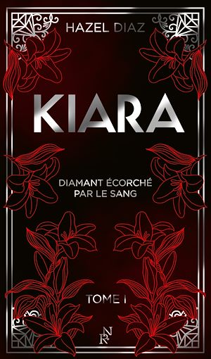 Téléchargez le livre :  Kiara, diamant écorché par le sang - Tome 1 - édition Collector