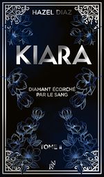 Télécharger le livre :  Kiara, diamant écorché par le sang - Tome 2 - édition Collector