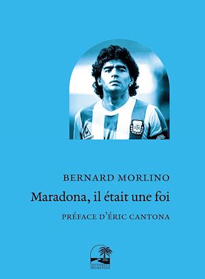 Téléchargez le livre :  Maradona, il était une foi