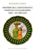 Télécharger le livre :  Histoire de la descendance indienne en Guadeloupe (XIXe-XXe siècles)