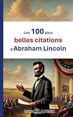 Télécharger le livre :  Les 100 plus belles citations d'Abraham Lincoln
