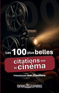 Téléchargez le livre :  Les 100 plus belles citations sur le cinéma