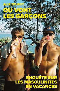 Téléchargez le livre :  Où vont les garçons ? Enquête sur les masculinités en vacances