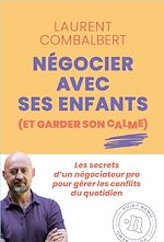 Télécharger le livre :  Négocier avec ses enfants (et garder son calme)