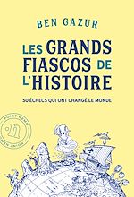 Télécharger le livre :  Les grands fiascos de l'histoire. 50 échecs qui ont changé le monde