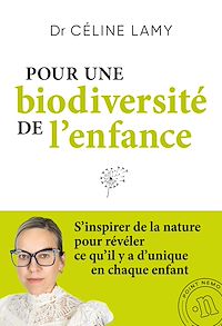Télécharger le livre : Pour une biodiversité de l'enfance. S'inspirer de la nature pour révéler ce qu'il y a d'unique en chaque enfant