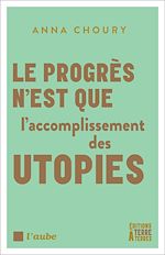 Télécharger le livre :  Le progrès n'est que l'accomplissement des utopies