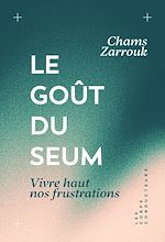 Télécharger le livre :  Le goût du seum. Vivre haut nos frustrations