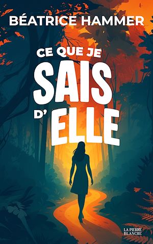 Téléchargez le livre :  Ce que je sais d'elle