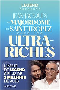 Téléchargez le livre :  Legend présente : Le majordome de Saint-Tropez chez les ultra-riches