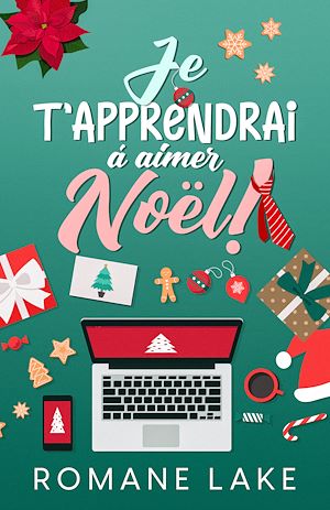 Téléchargez le livre :  Je t'apprendrai à aimer Noël!