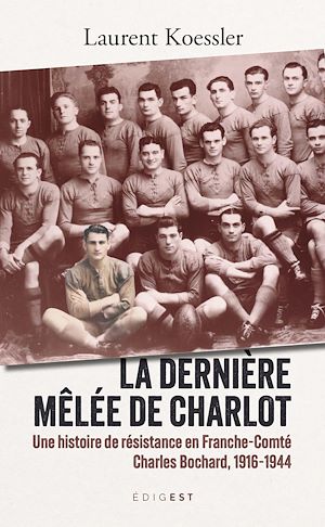 Téléchargez le livre :  Dernière mêlée de Charlot - Une histoire de résistance en Franche-Comté