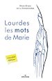 Télécharger le livre :  Lourdes : les mots de Marie
