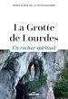 Télécharger le livre :  La Grotte de Lourdes - Un rocher spirituel